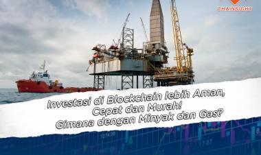 Investasi di Blockchain lebih Aman, Cepat dan Murah! Gimana dengan Oil dan Gas?