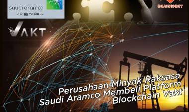 Perusahaan Minyak Raksasa Saudi Aramco Membeli Platform Blockchain Vakt